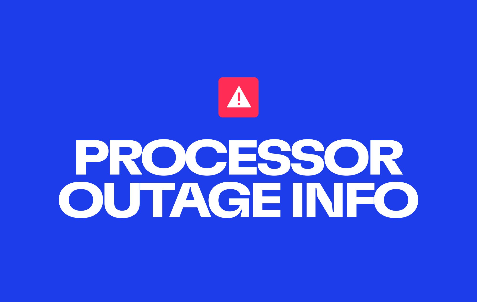 Read more about the article Processor Outage Information
